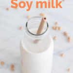 A picture of a bottle with soy milk and the words homemade soy milk