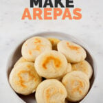 Photo of a plate of arepas with the words how to make arepas