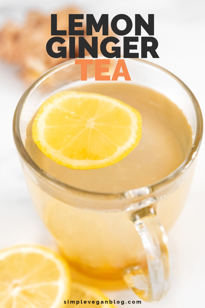 Lemon Ginger Tea - Simple Vegan Blog