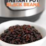 Photo of a bowl of Instant Pot black beans with the words Instant Pot black beans