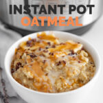 Photo of a bowl of Instant Pot oatmeal with the words Instant Pot oatmeal