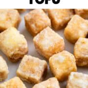 Golden brown tofu cubes.